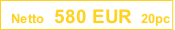 Netto  580 EUR  20pc
